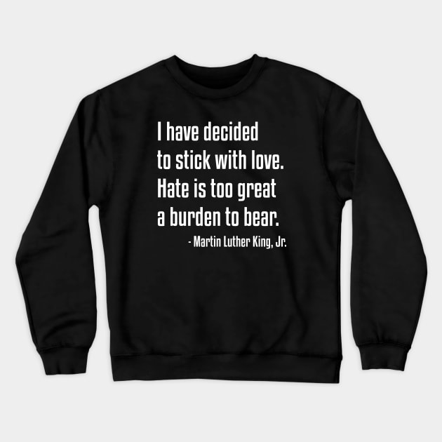 Stick With Love Quote | MLK | African American | Black lives Crewneck Sweatshirt by UrbanLifeApparel